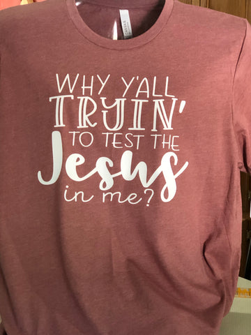 Test the Jesus in Me T-Shirt