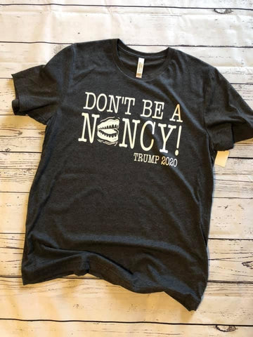 Don’t Be a Nancy T-shirt