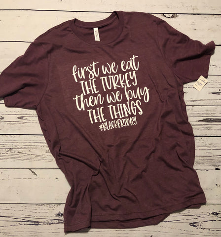 First We Eat the Turkey T-Shirt