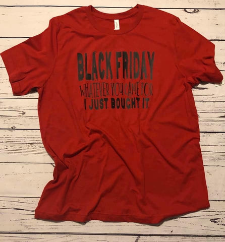 Black Friday/I Just Bought It T-Shirt
